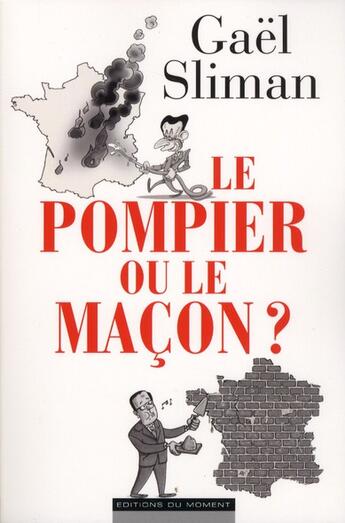 Couverture du livre « Le pompier ou le maçon ? » de Gael Sliman aux éditions Editions Du Moment
