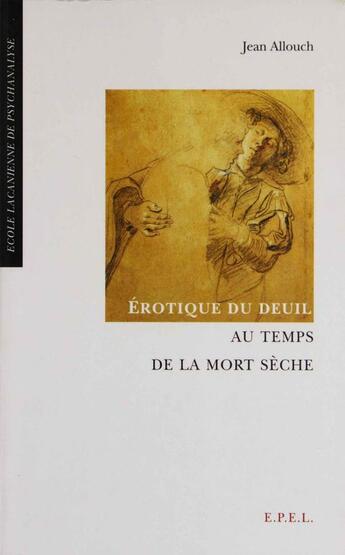 Couverture du livre « Érotique du deuil au temps de la mort sèche » de Jean Allouch aux éditions Epel