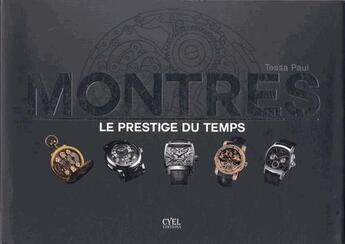 Couverture du livre « Montres ; le prestige du temps » de  aux éditions Cyel