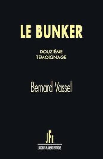 Couverture du livre « Le bunker (t.12) » de Bernard Vassel aux éditions Jacques Flament