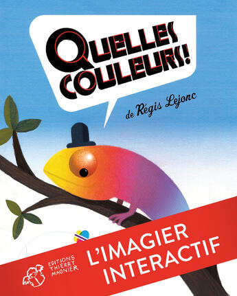 Couverture du livre « Quelles couleurs ! (éd. augmentée) » de Regis Lejonc aux éditions Thierry Magnier