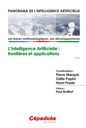 Couverture du livre « Panorama de l'Intelligence Artificelle ; ses bases méthodologiques, ses développements Tome 3 ; l'intelligence artificielle ; frontières et applications » de Pierre Marquis et Henri Prade et Odile Papini aux éditions Cepadues