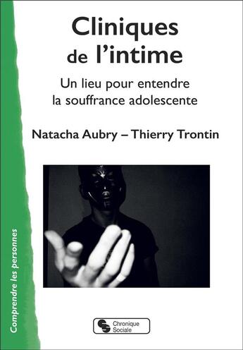 Couverture du livre « Cliniques de l'intime : entendre la souffrance de l'adolescente » de Thierry Trontin et Natacha Aubry aux éditions Chronique Sociale