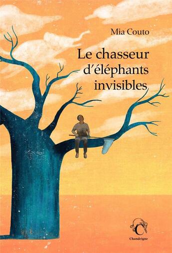 Couverture du livre « Le chasseur d'éléphants invisibles » de Mia Couto aux éditions Chandeigne