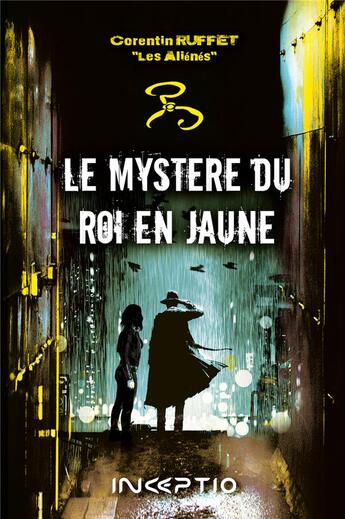 Couverture du livre « Le mystère du roi en jaune » de Corentin Ruffet aux éditions Inceptio