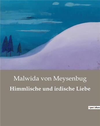 Couverture du livre « Himmlische und irdische liebe » de Von Meysenbug M. aux éditions Culturea