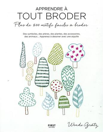 Couverture du livre « Apprendre à tout broder » de Wendi Gratz aux éditions First