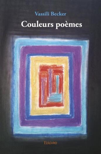 Couverture du livre « Couleurs poemes » de Becker Vassili aux éditions Edilivre