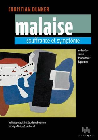 Couverture du livre « Malaise, souffrance et symptome : psychanalyse critique de la rationalité diagnostique » de Christian Dunker aux éditions Ithaque