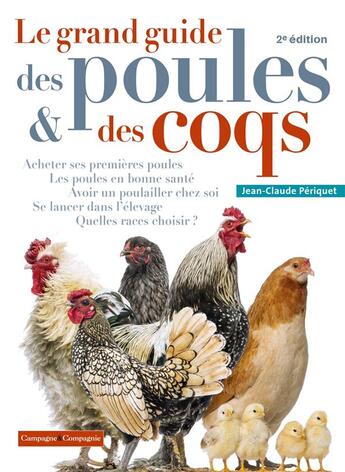 Couverture du livre « Le grand guide des poules & des coqs (2e édition) » de Jean-Claude Periquet aux éditions France Agricole