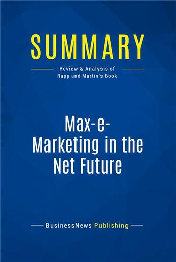 Couverture du livre « Max-e-Marketing in the Net Future : Review and Analysis of Rapp and Martin's Book » de  aux éditions Business Book Summaries