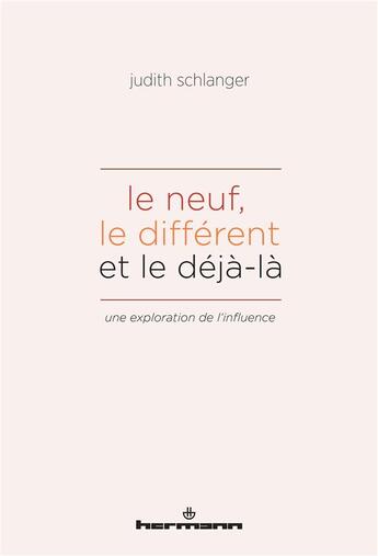 Couverture du livre « Le neuf, le différent et le déja-là » de Judith Schlanger aux éditions Hermann