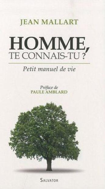 Couverture du livre « Homme, te connais-tu ? petit manuel de vie » de Jean Mallart aux éditions Salvator