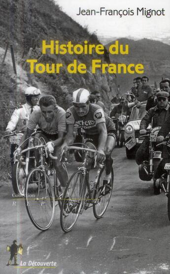 Couverture du livre « Histoire du tour de France » de Jean-Francois Mignot aux éditions La Decouverte