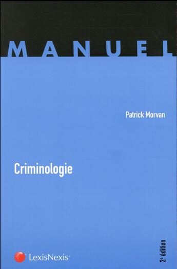 Couverture du livre « Criminologie (2e édition) » de Patrick Morvan aux éditions Lexisnexis