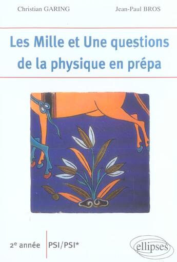 Couverture du livre « Les 1001 questions de la physique en prépa ; 2ème année psi-psi* » de Garing Bros aux éditions Ellipses