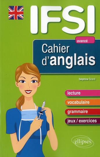 Couverture du livre « Cahier d anglais pour les ifsi - niveau 3 : avance » de Delphine Girard aux éditions Ellipses