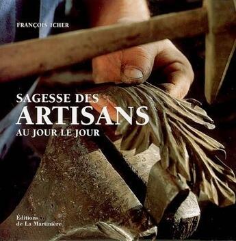 Couverture du livre « Sagesse des artisans au jour le jour » de Francois Icher aux éditions La Martiniere