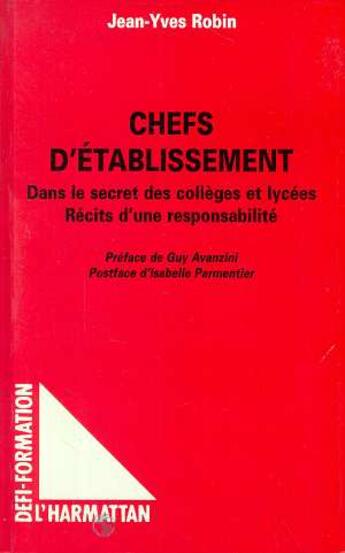 Couverture du livre « Chefs d'établissement : Dans le secret des collèges et lycées » de Jean-Yves Robin aux éditions L'harmattan