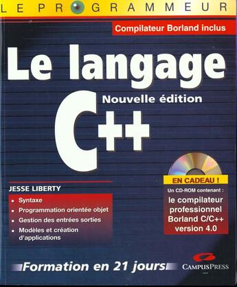 Couverture du livre « Le Programmeur Le Langage C++ Nouvelle Edition Formation En 21 Jours » de Jesse Liberty aux éditions Campuspress