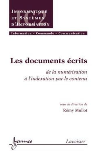 Couverture du livre « Les documents écrits : de la numérisation à l'indexation par le contenu » de Mullot Remy aux éditions Hermes Science Publications