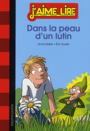 Couverture du livre « Dans la peau d'un lutin » de Anne Didier et Eric Gaste aux éditions Bayard Jeunesse