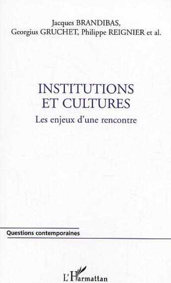 Couverture du livre « Institutions et cultures - les enjeux d'une rencontre » de Reignier/Gruchet aux éditions L'harmattan