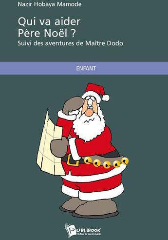 Couverture du livre « Qui va aider père Noël ? » de Nazir Hobaya Amode aux éditions Publibook