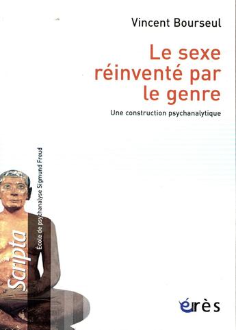 Couverture du livre « Le sexe réinventé par le genre ; une construction psychanalytique » de Vincent Bourseul aux éditions Eres