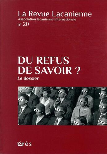 Couverture du livre « Revue lacanienne 20 - du refus de savoir » de  aux éditions Eres