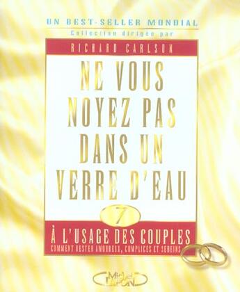 Couverture du livre « Ne vous noyez pas dans un verre d'eau - tome 7 a l'usage des couples comment rester amoureux complic » de Richard Carlson aux éditions Michel Lafon