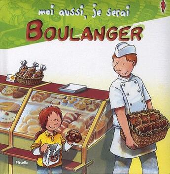 Couverture du livre « MOI AUSSI, JE SERAI ; boulanger » de  aux éditions Piccolia