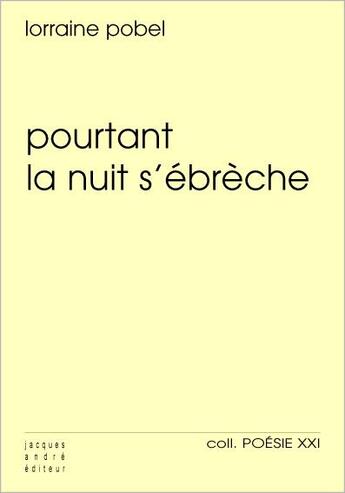 Couverture du livre « Pourtant la nuit s'ébrèche » de Lorraine Pobel aux éditions Jacques Andre