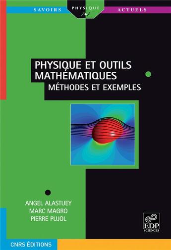 Couverture du livre « Physique et outils mathématiques ; méthodes et exemples » de Marc Magro et Angel Alastuey et Pierre Pujol aux éditions Edp Sciences