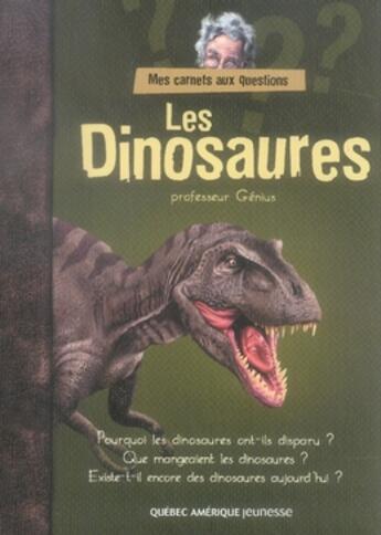 Couverture du livre « Les dinosaures » de Professeur Genius aux éditions Quebec Amerique