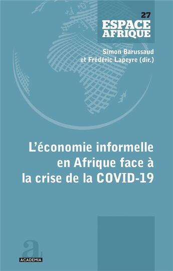 Couverture du livre « L'économie informelle en Afrique face à la crise de la covid-19 » de Frederic Lapeyre et Simon Barussaud aux éditions Academia