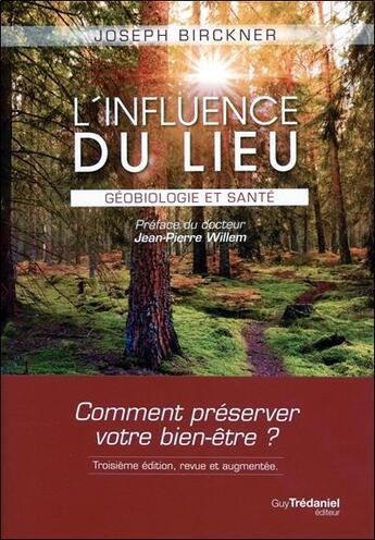 Couverture du livre « L'influence du lieu ; géobiologie et santé (3e édition) » de Joseph Birckner aux éditions Guy Trédaniel