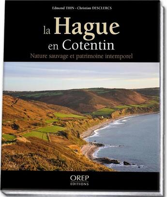 Couverture du livre « La Hague en Cotentin ; nature sauvage et patrimoine intemporel » de Edmond Thin et Christian Desclercs aux éditions Orep