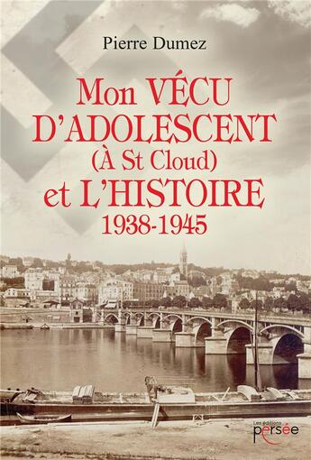 Couverture du livre « Mon vécu d'adolescent (à St Cloud) et l'histoire 1938-1945 » de Pierre Dumez aux éditions Persee