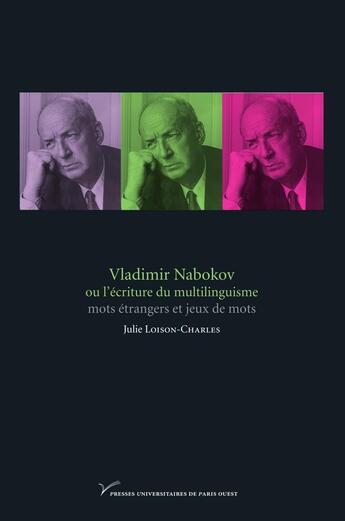 Couverture du livre « Vladimir nabokov ou l'ecriture du multilinguisme - mots etrangers et jeux de mots » de Loison-Charles Julie aux éditions Pu De Paris Nanterre