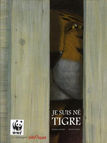 Couverture du livre « Je suis né tigre » de Antoine Deprez et Stephane Servant aux éditions Bilboquet