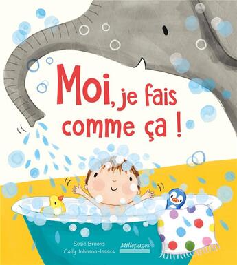 Couverture du livre « Moi, je fais comme ça » de Susie Brooks et Callie Johnson-Isaacs aux éditions Millepages