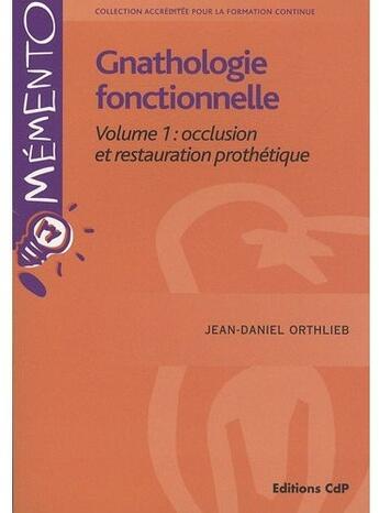 Couverture du livre « Gnathologie fonctionnelle Tome 1 » de Orthlieb Jean-Daniel aux éditions Cahiers De Protheses