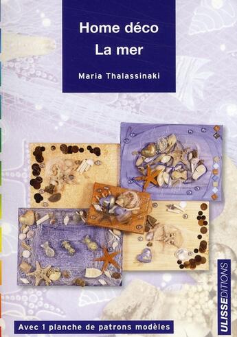 Couverture du livre « Home deco la mer » de Thalassinaki Ma aux éditions Ulisse