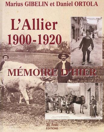 Couverture du livre « Allier 1900-1920 » de Marius Gibelin aux éditions De Boree