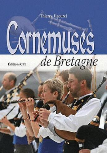 Couverture du livre « Cornemuses de Bretagne » de Thierry Jigourel aux éditions Communication Presse Edition