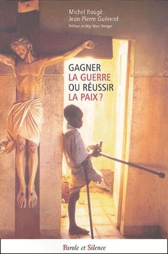 Couverture du livre « Gagner la guerre ou réussir la paix ? » de Guerend/Rouge aux éditions Parole Et Silence