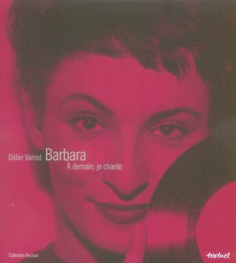 Couverture du livre « Barbara ; à demain, je chante » de Didier Varrod aux éditions Textuel