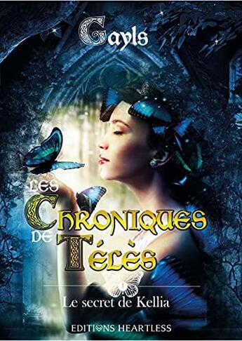 Couverture du livre « Les chroniques de teles - t01 - les chroniques de teles - tome 1 : le secret de kellia » de Gayls Gayls aux éditions Heartless