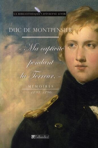 Couverture du livre « Memoire 1793-1796-ma captivite pendant la terreur » de Montpensier Duc aux éditions Tallandier